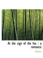 At the sign of the fox a romance,1117517020,9781117517025
