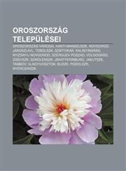 Oroszorszag Telepulesei Oroszorszag Varosai, Hanti-Manszijszk, Novgorod, Jaroszlavl, Tobolszk, Sziktivkar, Kalinyingrad, Nyizsnyij Novgorod,1232892726,9781232892724