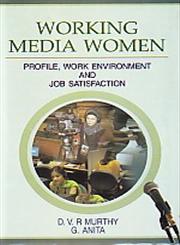 Working Media Women Profile Work Environment and Job Satisfaction,8184571488,9788184571486