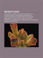 Microhylidae Adelastes, Albericus, Altigius, Anodonthyla, Aphantophryne, Arcovomer, Asterophrys, Austrochaperina, Balebreviceps, Barygenys,1156532884,9781156532881