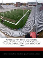 Washington State University Cougars Football History, Notable Players and Seasons 2000 Through 2008,1171145853,9781171145851