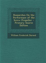 Researches on the Performace of the Screw Propeller - Primary Source Edition,1295326779,9781295326778