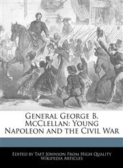 General George B. McClellan Young Napoleon and the Civil War,1241047871,9781241047870