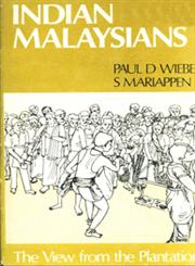 Indian Malaysians The View from the Plantation 1st Edition