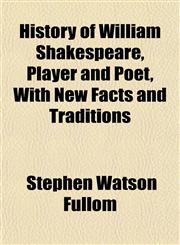 History of William Shakespeare, Player and Poet, With New Facts and Traditions,1152836013,9781152836013