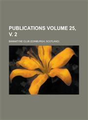 Publications Volume 25, v. 2,1236779371,9781236779373