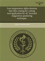 Low temperature alpha alumina thin film coating for cutting tool application by AC inverted magnetron sputtering technique.,1243436433,9781243436436