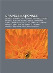 Drapele naționale Drapelul României, Listă de drapele, Drapelul Italiei, Drapelul kosovar, Drapelul Republicii Moldova,1232349771,9781232349778