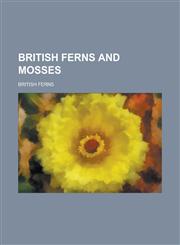 British ferns and mosses,123697901X,9781236979018