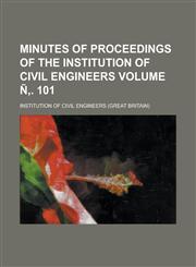 Minutes of proceedings of the Institution of Civil Engineers Volume Ñ‚. 101,1236799194,9781236799197