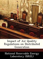 Impact of Air Quality Regulations on Distributed Generation,1249178061,9781249178064
