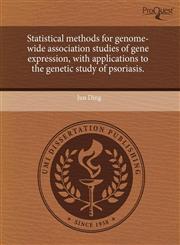 Statistical methods for genome-wide association studies of gene expression, with applications to the genetic study of psoriasis.,1244718726,9781244718722