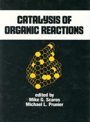 Catalysis of Organic Reactions,0824793641,9780824793647