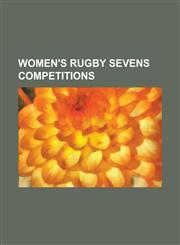 Women's Rugby Sevens Competitions African Women's Sevens, Amsterdam Women's Sevens, Asian Women's Sevens, Caribbean Women's Sevens Championship, Euro,1230767924,9781230767925