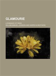 Glamourie; A Romance of Paris,1150947551,9781150947551
