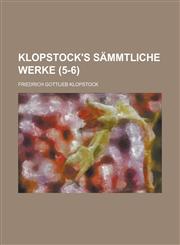 Klopstock's Sammtliche Werke (5-6 ),1234455196,9781234455194