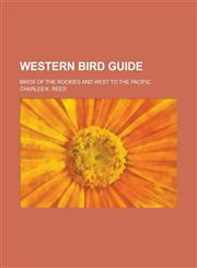Western bird guide; birds of the Rockies and west to the Pacific,1236902696,9781236902696