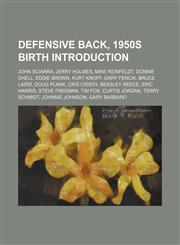 Defensive back, 1950s birth Introduction John Sciarra, Jerry Holmes, Mike Reinfeldt, Donnie Shell, Eddie Brown, Kurt Knoff, Gary Fencik,1155439694,9781155439693