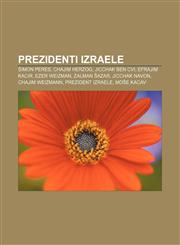 Prezidenti Izraele Šimon Peres, Chajim Herzog, Jicchak Ben Cvi, Efrajim Kacir, Ezer Weizman, Zalman Šazar, Jicchak Navon, Chajim Weizmann,1232843970,9781232843979