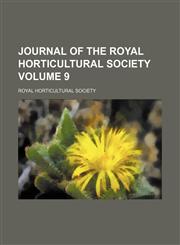 Journal of the Royal Horticultural Society Volume 9,1154293971,9781154293975