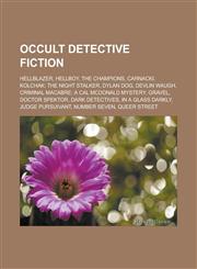 Occult detective fiction Hellblazer, Hellboy, The Champions, Carnacki, Kolchak: The Night Stalker, Dylan Dog, Devlin Waugh,1233167944,9781233167944
