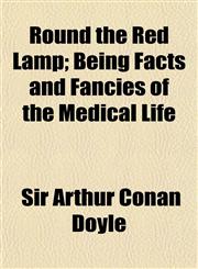 Round the Red Lamp; Being Facts and Fancies of the Medical Life,1150481099,9781150481093