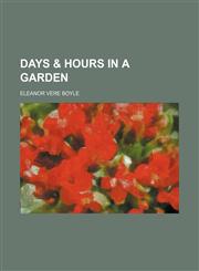 Days & Hours in a Garden,1151561029,9781151561022