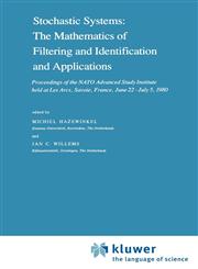 Stochastic Systems The Mathematics of Filtering and Identification and Applications : Proceedings of the NATO Advanced Study Institute held at Les Arcs, Savoie, France, June 22 - July 5, 1980,9027713308,9789027713308