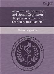 Attachment Security and Social Cognition Representations or Emotion Regulation?,1249071887,9781249071884