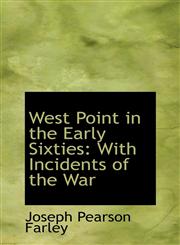 West Point in the Early Sixties With Incidents of the War,1103585177,9781103585175