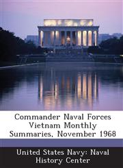 Commander Naval Forces Vietnam Monthly Summaries, November 1968,1287196020,9781287196020