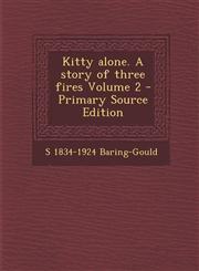 Kitty Alone. a Story of Three Fires Volume 2,1287596657,9781287596653