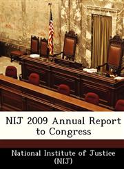 NIJ 2009 Annual Report to Congress,1249256925,9781249256922