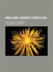 Ireland under coercion; the diary of an American,1231027592,9781231027592
