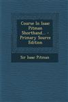 Course in Isaac Pitman Shorthand... - Primary Source Edition,1293470341,9781293470343