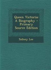 Queen Victoria A Biography - Primary Source Edition,129339405X,9781293394052