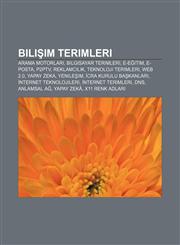 Bilişim terimleri Arama motorları, Bilgisayar terimleri, E-eğitim, E-posta, P2PTV, Reklamcılık, Teknoloji terimleri, Web 2.0, Yapay zeka,1232940739,9781232940739