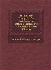 Immanuel Thoughts for Christmas and Other Seasons, Etc - Primary Source Edition,1293293512,9781293293515