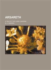 Arsareth; A Tale of the Luray Caverns,1150644656,9781150644658