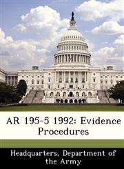 AR 195-5 1992 Evidence Procedures,1288341423,9781288341429