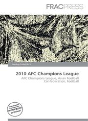 2010 AFC Champions League,6135868020,9786135868029