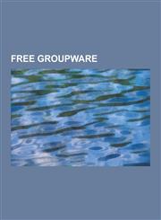 Free Groupware Phpbb, Fluxbb, Cyn.In, Ourproject.Org, Tiki Wiki CMS Groupware, Bigbluebutton, Open-Xchange, Kolab, Gforge, Fudforum,,1230570101,9781230570105