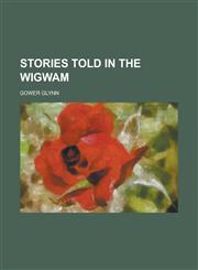 Stories told in the wigwam,1236772032,9781236772039