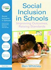 Social Inclusion in Schools Improving Outcomes, Raising Standards 1st Edition,1843124742,9781843124740