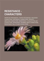 Resistance - Characters American Presidents, Character Images, Deceased Characters, Historical Characters, Project Abraham Characters, Resistance: A Hole in the Sky Characters, Resistance: Burning Skies Characters,1234717077,9781234717070