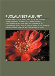 Puolalaiset albumit Abused Majestyn albumit, Anal Stenchin albumit, Anima Damnatan albumit, Antigaman albumit, Asgaardin albumit,1232095435,9781232095439