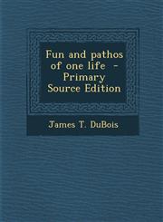 Fun and Pathos of One Life,1287633528,9781287633525