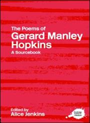 The Poems of Gerard Manley Hopkins A Routledge Study Guide and Sourcebook,0415255244,9780415255240