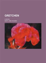 Gretchen; A Novel,1150871563,9781150871566