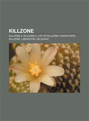 Killzone Killzone 3, Killzone 2, List of Killzone characters, Killzone: Liberation, Helghast,1155456386,9781155456386
